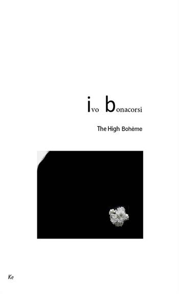 The High Bohème. Ediz. italiana - Ivo Bonacorsi - Libro Kammer 2014, Tecniche del visivo | Libraccio.it