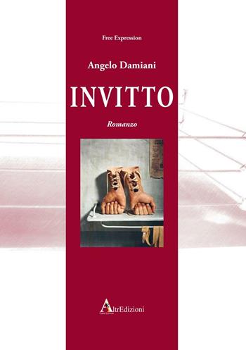 Invitto - Angelo Damiani - Libro AltrEdizioni 2016, Free expression | Libraccio.it