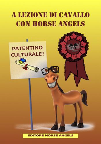 A lezione di cavallo con Horse Angels - Roberta Ravello - Libro Horse Angels 2017 | Libraccio.it