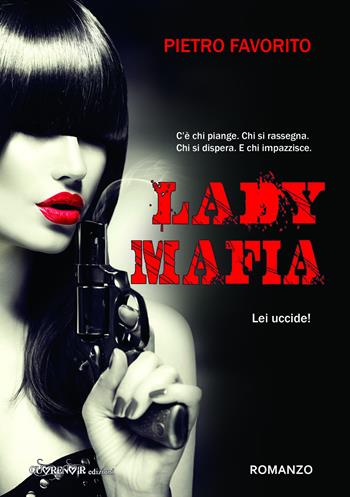Lady Mafia - Pietro Favorito - Libro Cuore Noir 2018 | Libraccio.it