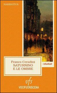 Saturnino e le ombre - Franco Ceradini - Libro Vocifuoriscena 2014 | Libraccio.it