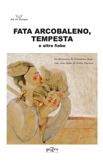 Fata Arcobaleno-Tempesta e altre fiabe  - Libro Giazira Scritture 2016, Ali di Giorgia | Libraccio.it