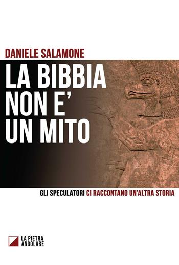 La Bibbia non è un mito. Gli speculatori ci raccontano un'altra storia - Daniele Salamone - Libro Distort Marco 2016 | Libraccio.it