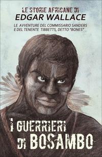 I guerrieri di Bosambo. Le storie africane. Vol. 6 - Edgar Wallace - Libro DMG 2014 | Libraccio.it