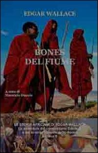 Bones del fiume. Le storie africane. Vol. 9 - Edgar Wallace - Libro DMG 2014 | Libraccio.it