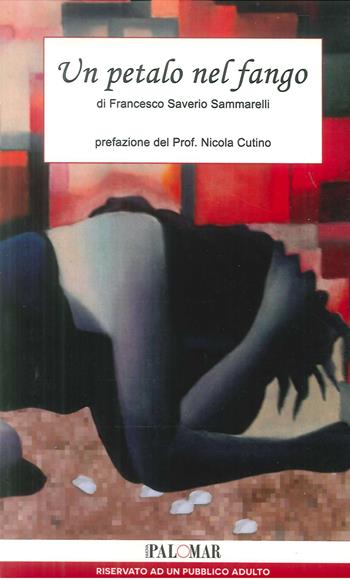 Un petalo nel fango - Francesco Saverio Sammarelli - Libro Nuova Palomar 2014 | Libraccio.it