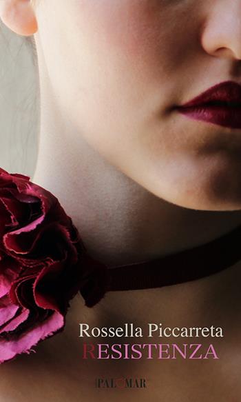 (R)esistenza - Rossella Piccarreta - Libro Nuova Palomar 2015, Poesie | Libraccio.it