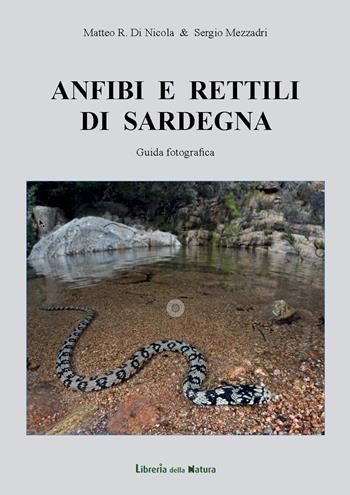Anfibi e rettili di Sardegna. Guida fotografica - Matteo Di Nicola, Sergio Mezzadri - Libro Libreria della Natura 2018 | Libraccio.it