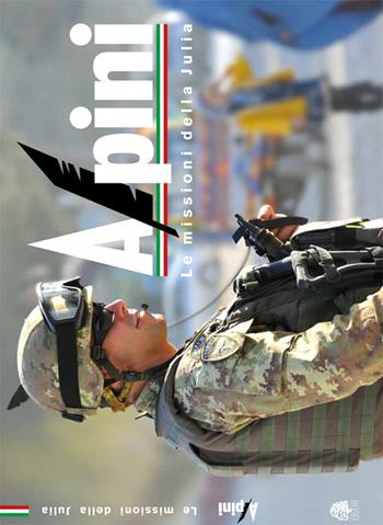Alpini. Le missioni della Julia - Claudio Linda - Libro Tiglio Edizioni 2014 | Libraccio.it