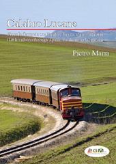 Calabro lucane. Piccole ferrovie tra Puglia, Basilicata e Calabria. Ediz. bilingue