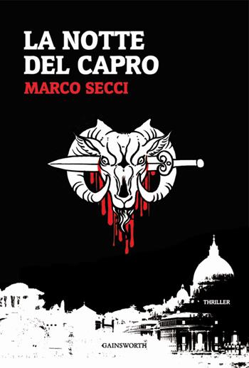 La notte del capro - Marco Secci - Libro Gainsworth Publishing 2014 | Libraccio.it