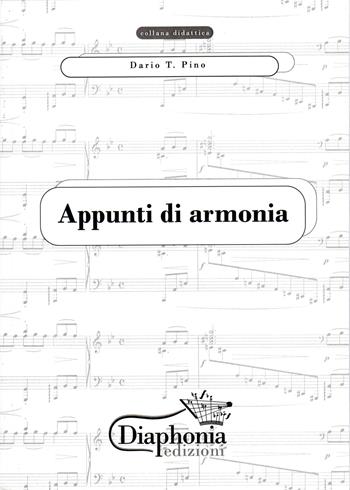 Appunti di armonia - Dario T. Pino - Libro Diaphonia Edizioni 2015, Didattica | Libraccio.it