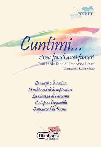 Cuntimi.... Cincu favuli assai famusi. Testi in siciliano - Francesco Lipari - Libro Diaphonia Edizioni 2018 | Libraccio.it