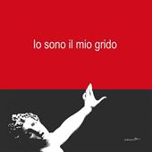 Io sono il mio grido. Artisti contro la violenza sulle donne