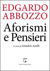 Aforismi e pensieri - Edgardo Abbozzo - Libro Libreria Ticinum 2015 | Libraccio.it