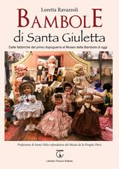 Bambole di Santa Giuletta. Dalle fabbriche del primo dopoguerra al Museo della Bambola di oggi