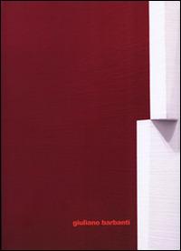 Giuliano Barbanti. Asimmetriche armonie. Ediz. multilingue - Roberto Borghi, Ivan Quaroni, Elena Forin - Libro Lorenzelli Arte 2014 | Libraccio.it