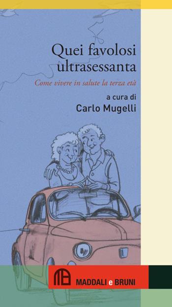 Quei favolosi ultrasessanta. Come vivere in salute la terza età  - Libro Maddali e Bruni 2015, Caffè Diderot | Libraccio.it