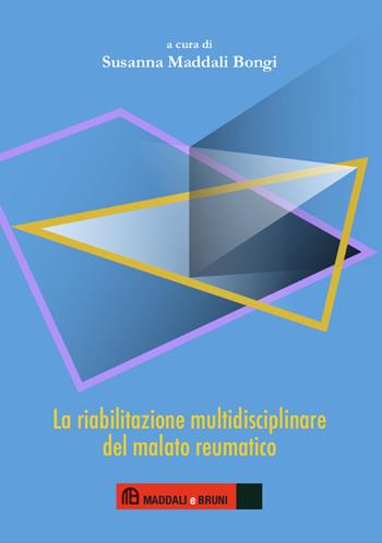 La riabilitazione multidisciplinare del malato reumatico  - Libro Maddali e Bruni 2015 | Libraccio.it
