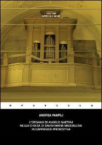 L' organo di Angelo Gaetani nella chiesa di Santa Maria Maddalena in Capranica Prenestina - Andrea Panfili - Libro Articolo Nove 2015 | Libraccio.it