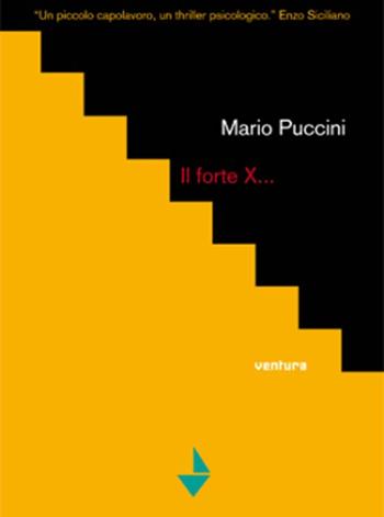 Il forte x... - Mario Puccini - Libro Venturaedizioni 2014, Collezione di sabbia | Libraccio.it