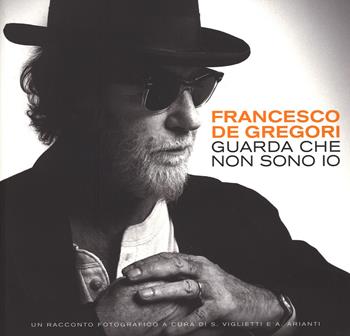 Francesco de Gregori. Guarda che non sono io  - Libro SVpress 2014 | Libraccio.it