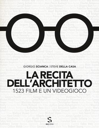 La recita dell'architetto. 1523 film e un videogioco - Giorgio Scianca, Steve Della Casa - Libro SVpress 2015 | Libraccio.it