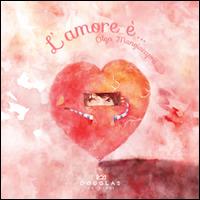L' amore è... - Olga Mangiacapra, Sara Pezzella - Libro Douglas Edizioni 2014 | Libraccio.it