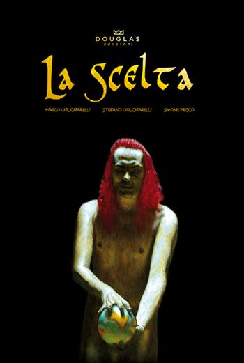 La scelta - Marco Chiuchiarelli, Stefano Chiuchiarelli - Libro Douglas Edizioni 2014 | Libraccio.it