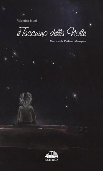 Il taccuino della notte. Ediz. illustrata - Valentina Rizzi - Libro Bibliolibrò 2014 | Libraccio.it