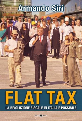 Flat tax. La rivoluzione fiscale in Italia è possibile - Armando Siri - Libro Spazio Pin 2016 | Libraccio.it