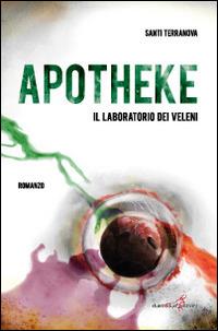 Apotheke. Il laboratorio dei veleni - Santi Terranova - Libro Duetredue 2014 | Libraccio.it