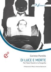Di luce e morte. Pasolini e la fotografia