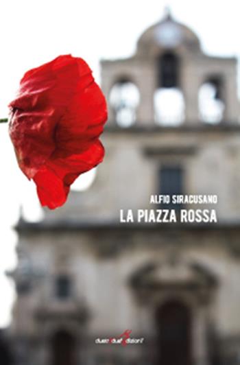 La piazza Rossa - Alfio Siracusano - Libro Duetredue 2015 | Libraccio.it
