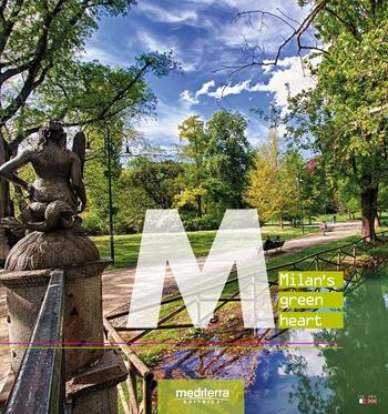 Milan's green heart. Ediz. a colori  - Libro Mediterra 2016 | Libraccio.it