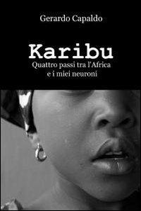 Karibu - Gerardo Capaldo - Libro ilmiolibro self publishing 2011, La community di ilmiolibro.it | Libraccio.it