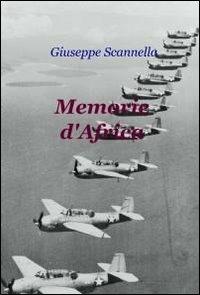 Memorie d'Africa - Giuseppe Scannella - Libro ilmiolibro self publishing 2011, La community di ilmiolibro.it | Libraccio.it