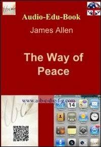 The Way of Peace - James Allen - Libro ilmiolibro self publishing 2011, La community di ilmiolibro.it | Libraccio.it