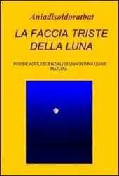 La faccia triste della luna