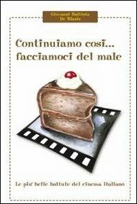 Continuiamo così... facciamoci del male - Battista G. De Blasis - Libro ilmiolibro self publishing 2011, La community di ilmiolibro.it | Libraccio.it