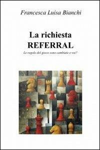 La richiesta referral - Francesca Bianchi - Libro ilmiolibro self publishing 2010, La community di ilmiolibro.it | Libraccio.it