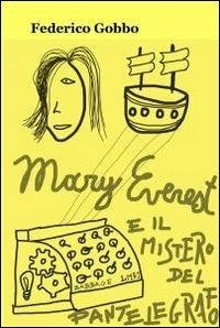 Mary e il mistero del pantelegrafo - Federico Gobbo - Libro ilmiolibro self publishing 2011, La community di ilmiolibro.it | Libraccio.it