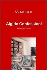 Algide confessioni - Russo AlGiDo - Libro ilmiolibro self publishing 2010, La community di ilmiolibro.it | Libraccio.it