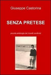 Senza pretese - Giuseppe Castorina - Libro ilmiolibro self publishing 2011, La community di ilmiolibro.it | Libraccio.it