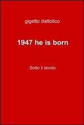 1947 he is born