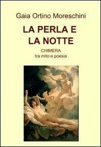 La perla e la notte - Gaia Ortino Moreschini - Libro ilmiolibro self publishing 2011, La community di ilmiolibro.it | Libraccio.it