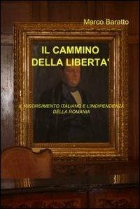 Il cammino della libertà - Marco Baratto - Libro ilmiolibro self publishing 2010, La community di ilmiolibro.it | Libraccio.it