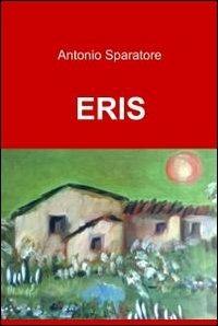 Eris - Antonio Sparatore - Libro ilmiolibro self publishing 2011, La community di ilmiolibro.it | Libraccio.it