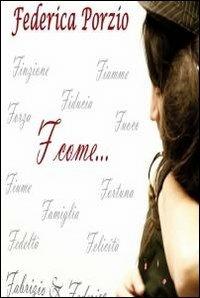 F come... - Federica Porzio - Libro ilmiolibro self publishing 2011, La community di ilmiolibro.it | Libraccio.it