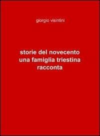 Storie del novecento - Giorgio Visintini - Libro ilmiolibro self publishing 2011, La community di ilmiolibro.it | Libraccio.it